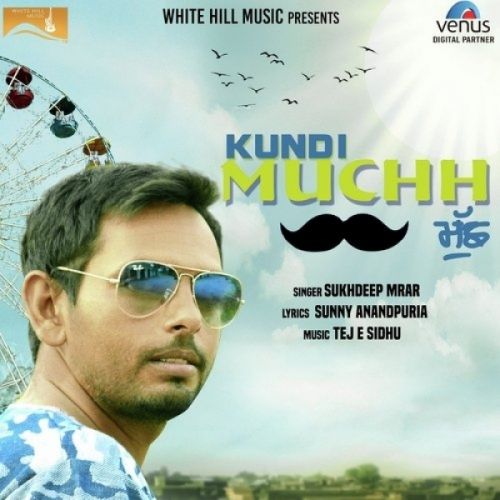 Kundi Muchh Sukhdeep Mrar mp3 song free download, Kundi Muchh Sukhdeep Mrar full album