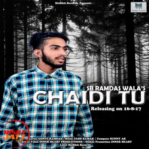 Chaidi tu Sb Ramdas Wala Ft Yashraj mp3 song free download, Chaidi tu Sb Ramdas Wala Ft Yashraj full album