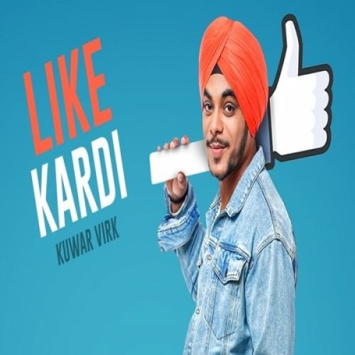 Like Kardi Kuwar Virk mp3 song free download, Like Kardi Kuwar Virk full album