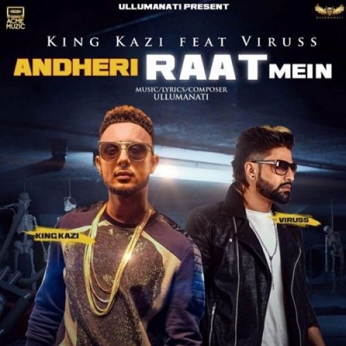 Andheri Raat Mein King Kazi, Viruss mp3 song free download, Andheri Raat Mein King Kazi, Viruss full album