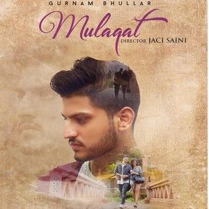 Mulaqat Gurnam Bhullar mp3 song free download, Mulaqat Gurnam Bhullar full album