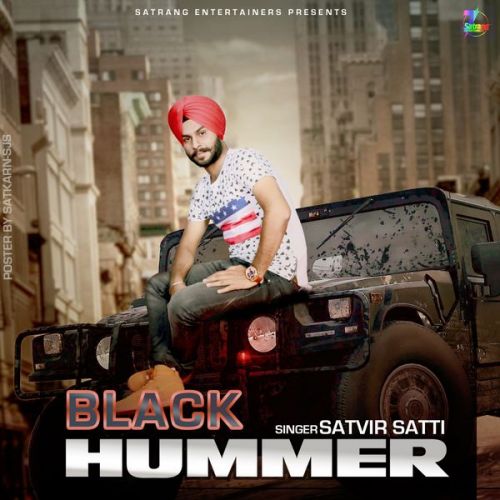 Black Hummer Satvir Satti mp3 song free download, Black Hummer Satvir Satti full album