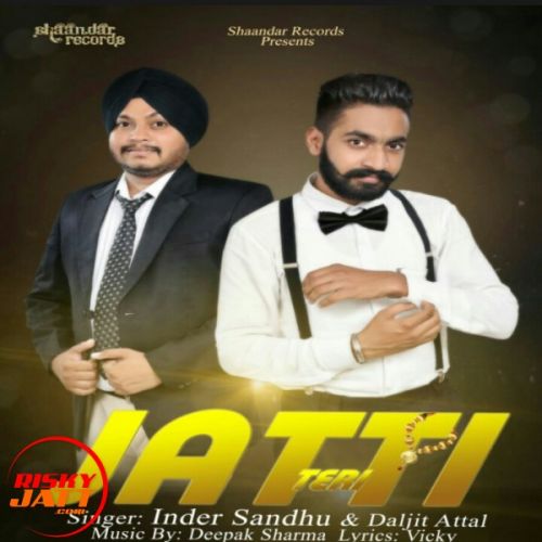 Jatti Teri Inder Sandhu, Daljit Attal mp3 song free download, Jatti Teri Inder Sandhu, Daljit Attal full album