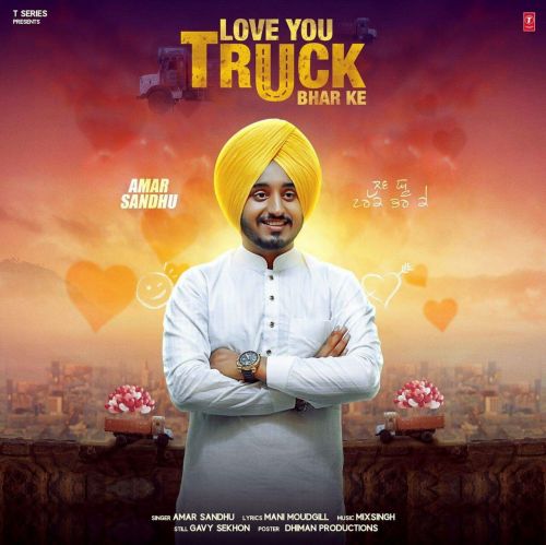 Love You Truck Bhar Ke Amar Sandhu mp3 song free download, Love You Truck Bhar Ke Amar Sandhu full album