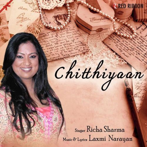 Chitthiyaan Richa Sharma mp3 song free download, Chitthiyaan Richa Sharma full album