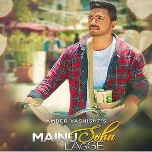 Mainu Sohn Lagge Amber Vashisht mp3 song free download, Mainu Sohn Lagge Amber Vashisht full album