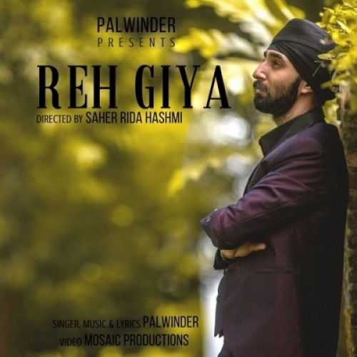 Reh Giya Palwinder mp3 song free download, Reh Giya Palwinder full album