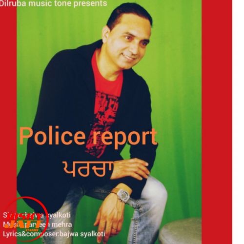 Parcha (police Report) Bajwa Syalkoti mp3 song free download, Parcha (police Report) Bajwa Syalkoti full album