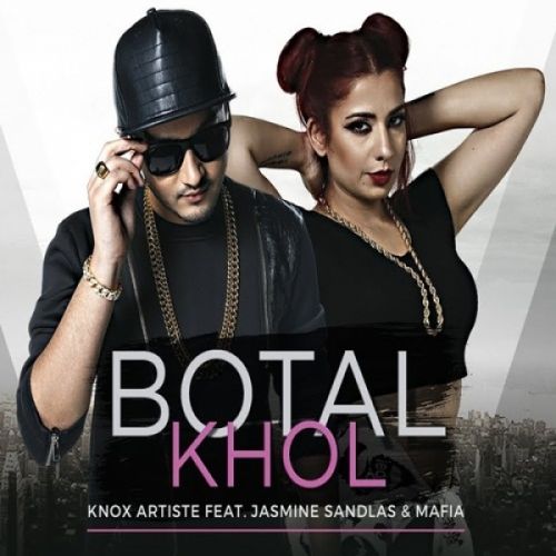 Botal Khol (The Ballers Anthem) Knox Artiste, Jasmine Sandlas, Mafia mp3 song free download, Botal Khol (The Ballers Anthem) Knox Artiste, Jasmine Sandlas, Mafia full album