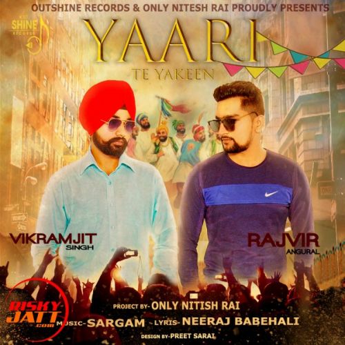 Yaari Te Yakeen VIKRAMJIT SINGH & RAJIBIR ANURAL mp3 song free download, Yaari Te Yakeen VIKRAMJIT SINGH & RAJIBIR ANURAL full album