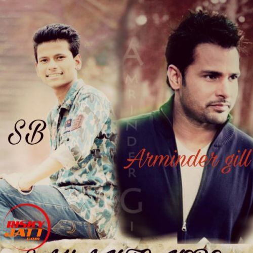 Sahan To Nere Arminder Gill Ft. SB mp3 song free download, Sahan To Nere Arminder Gill Ft. SB full album