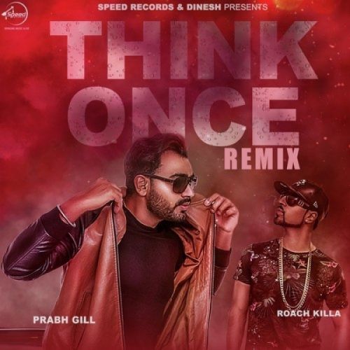 Think Once (Remix) Prabh Gill mp3 song free download, Think Once (Remix) Prabh Gill full album