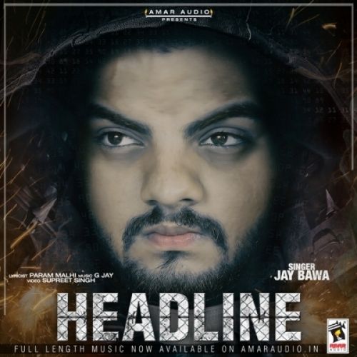 Headline Jay Bawa mp3 song free download, Headline Jay Bawa full album