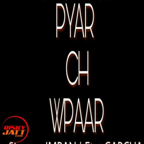 Pyaar Ch Vpaar Imran mp3 song free download, Pyaar Ch Vpaar Imran full album