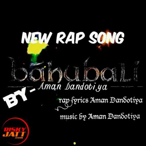 Bahubali Rap Song Aman Dandotiya mp3 song free download, Bahubali Rap Song Aman Dandotiya full album