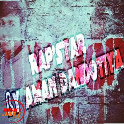 Rapstar Aman Dandotiya mp3 song free download, Rapstar Aman Dandotiya full album