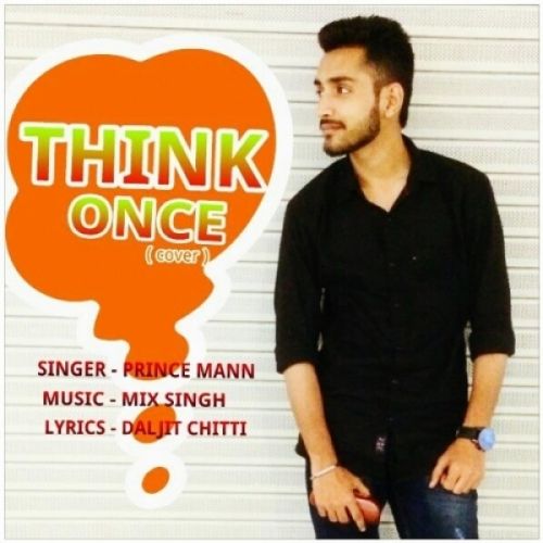 Think Once (Cover Song) Prince Mann mp3 song free download, Think Once (Cover Song) Prince Mann full album