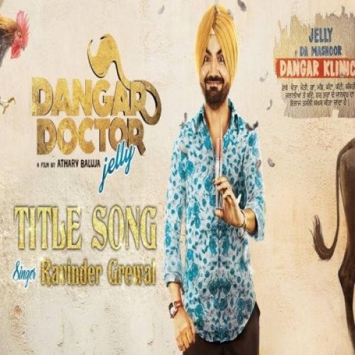 Dangar Doctor Title Song Ravinder Grewal mp3 song free download, Dangar Doctor Title Song Ravinder Grewal full album