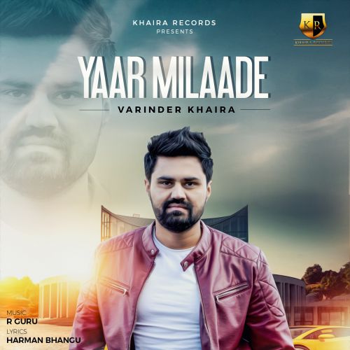 Yaar Milaade Varinder Khaira mp3 song free download, Yaar Milaade Varinder Khaira full album