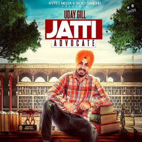 Jatti Advocate Uday Gill mp3 song free download, Jatti Advocate Uday Gill full album