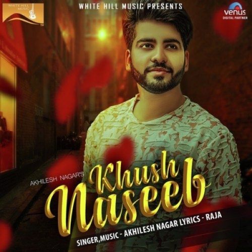 Khush Naseeb Akhilesh Nagar mp3 song free download, Khush Naseeb Akhilesh Nagar full album