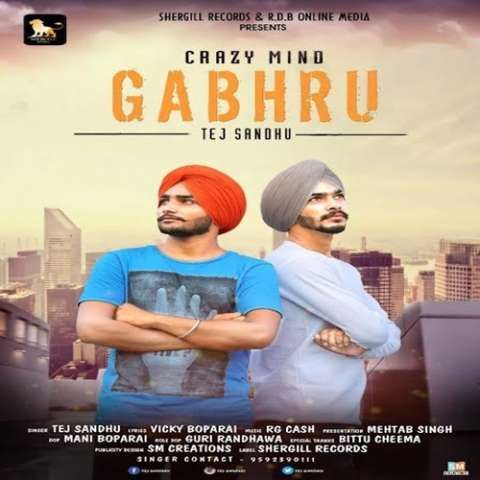 Gabhru Tej Sandhu mp3 song free download, Crazy Mind Gabhru Tej Sandhu full album