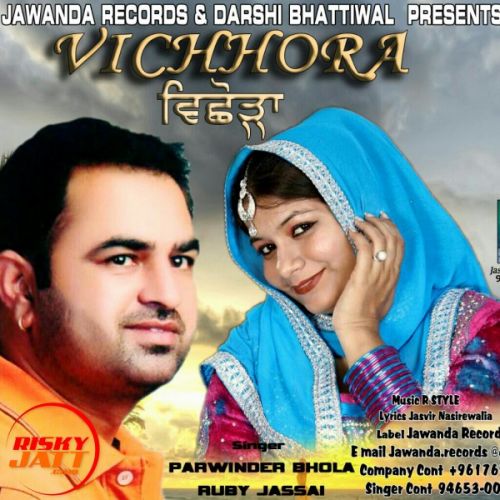 Vichhora Parwinder Bhola, Ruby Jassal mp3 song free download, Vichhora Parwinder Bhola, Ruby Jassal full album