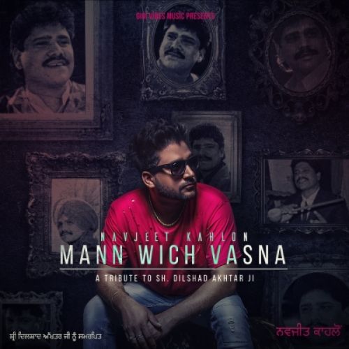 Mann Wich Vasna Navjeet Kahlon mp3 song free download, Mann Wich Vasna Navjeet Kahlon full album