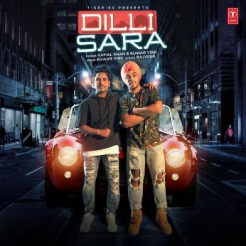 Dilli Sara Kamal Khan, Kuwar Virk mp3 song free download, Dilli Sara Kamal Khan, Kuwar Virk full album