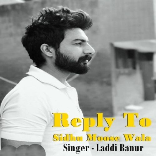 Reply To Sidhu Moose Wala Laddi Banur mp3 song free download, Reply To Sidhu Moose Wala Laddi Banur full album