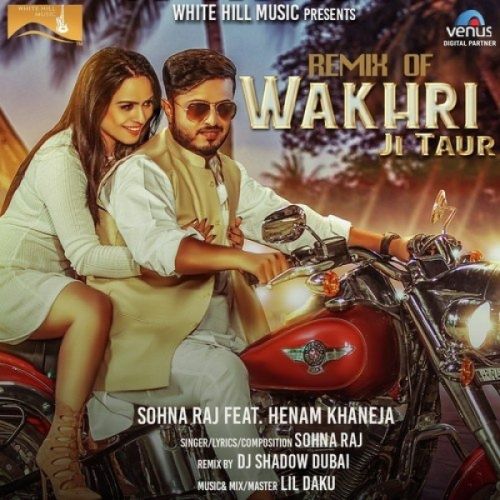 Wakhri Ji Taur (Remix) Sohna Raj mp3 song free download, Wakhri Ji Taur (Remix) Sohna Raj full album