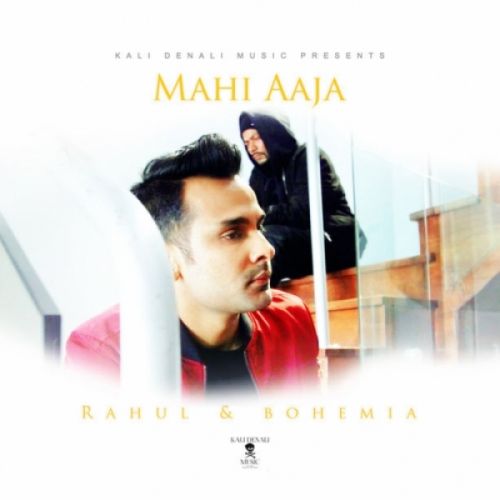 Mahi Aaja Bohemia, Rahul Lakhanpal mp3 song free download, Mahi Aaja Bohemia, Rahul Lakhanpal full album