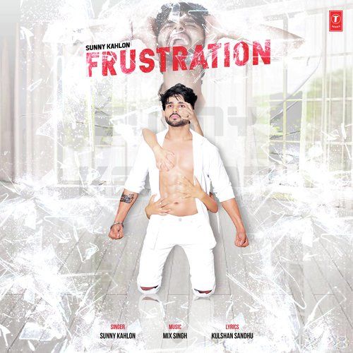 Frustration Sunny Kahlon, Kulshan Sandhu mp3 song free download, Frustration Sunny Kahlon, Kulshan Sandhu full album