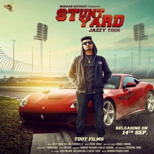 Stunt Yard Jazzy Toor, Big Shankee D mp3 song free download, Stunt Yard Jazzy Toor, Big Shankee D full album