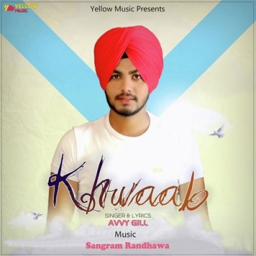 Khwaab Avvy Gill mp3 song free download, Khwaab Avvy Gill full album