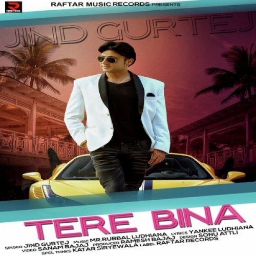 Tere Bina Jind Gurtej mp3 song free download, Tere Bina Jind Gurtej full album