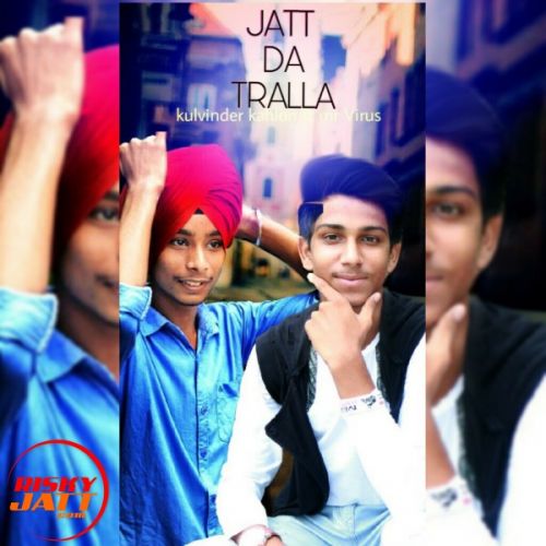 Jatt Da Tralla Kulvinder Kahlon, Mr Virus mp3 song free download, Jatt Da Tralla Kulvinder Kahlon, Mr Virus full album