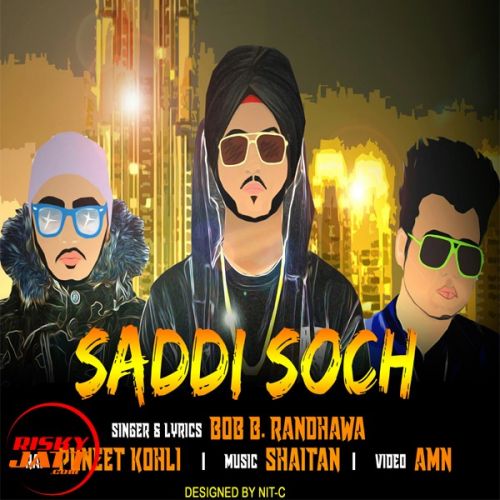 Saadi Soch Bob.B Randhawa,  Puneet Kohli mp3 song free download, Saadi Soch Bob.B Randhawa,  Puneet Kohli full album