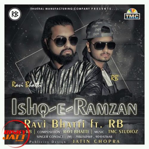 Ishq E Ramzan Ravi Bhatti Ft. RB mp3 song free download, Ishq E Ramzan Ravi Bhatti Ft. RB full album