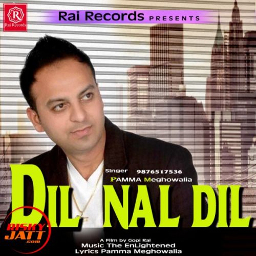 Dil Nal Dil Pamma Meghowalia mp3 song free download, Dil Nal Dil Pamma Meghowalia full album