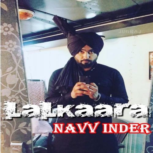 Lalkaara Navv Inder mp3 song free download, Lalkaara Navv Inder full album