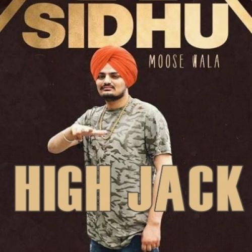 High Jack Sidhu Moose Wala mp3 song free download, High Jack Sidhu Moose Wala full album