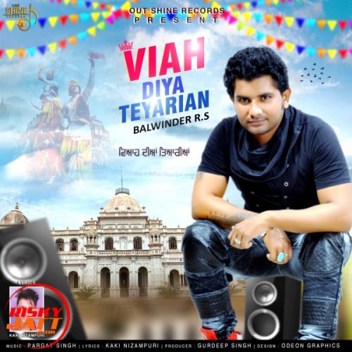 Viah Diya Teyariyan Balwinder R.S mp3 song free download, Viah Diya Teyariyan Balwinder R.S full album