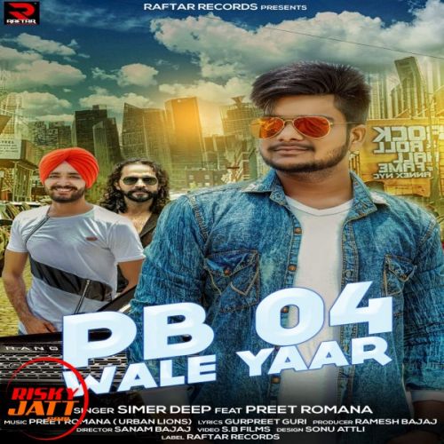 Pb 04 Wale Yaar Simer Deep, Preet Romania mp3 song free download, Pb 04 Wale Yaar Simer Deep, Preet Romania full album