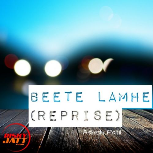 Beete Lamhe(reprise) Version Ashish Patil mp3 song free download, Beete Lamhe(reprise) Version Ashish Patil full album