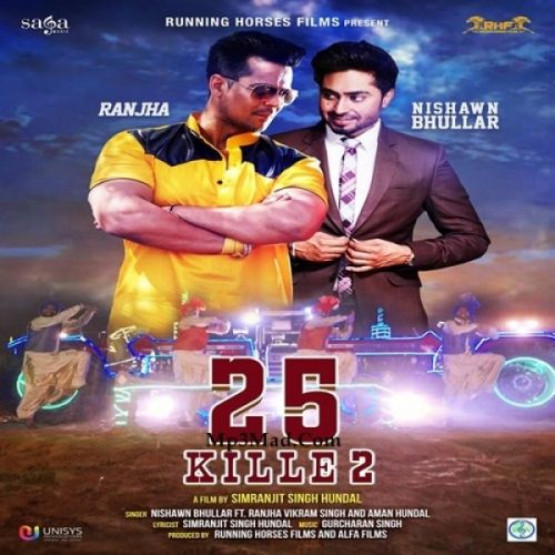 25 Kille 2 Nishawn Bhullar, Ranjha Vikram Singh mp3 song free download, 25 Kille 2 Nishawn Bhullar, Ranjha Vikram Singh full album