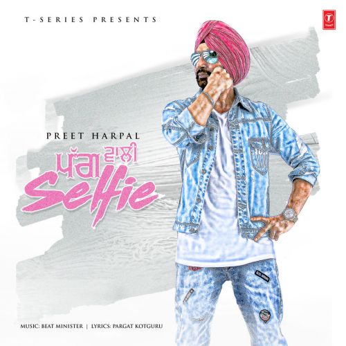 Pagg Wali Selfie Preet Harpal mp3 song free download, Pagg Wali Selfie Preet Harpal full album