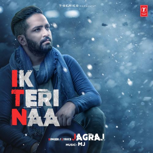 Ik Teri Naa Jagraj mp3 song free download, Ik Teri Naa Jagraj full album