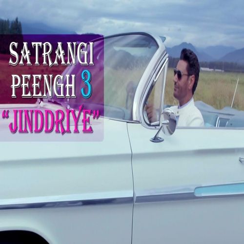 Jinddriye Harbhajan Mann mp3 song free download, Jinddriye (Satrangi Peengh 3) Harbhajan Mann full album