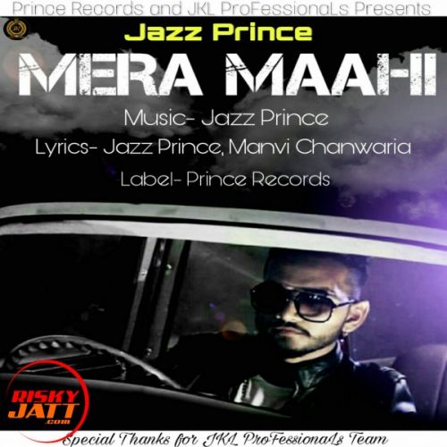 Mera Maahi Jazz Prince mp3 song free download, Mera Maahi Jazz Prince full album